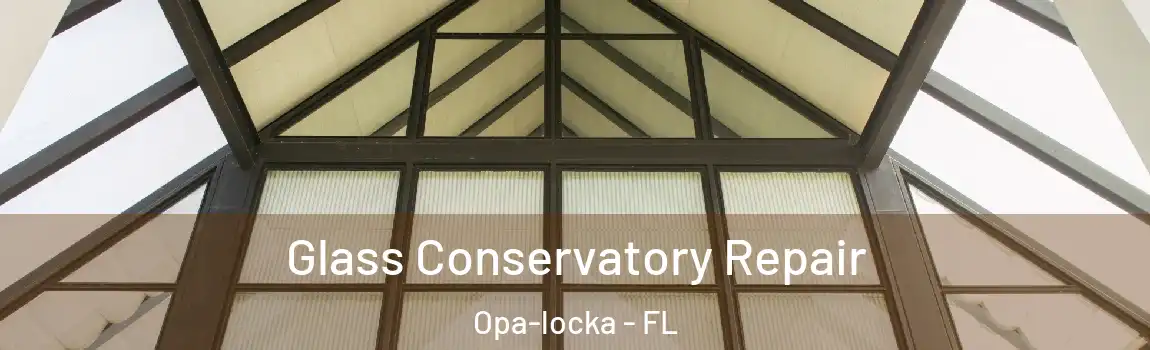 Glass Conservatory Repair Opa-locka - FL