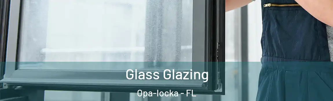 Glass Glazing Opa-locka - FL